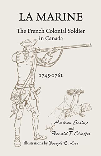 La Marine: The French Colonial Soldier in Canada, 1745-1761