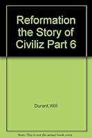 Reformation: The Story of Civilization Part 6 B000QBDC5I Book Cover