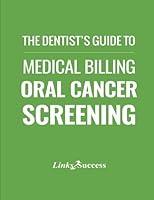 The Dentists Guide to Medical Billing: Oral Cancer Screening: Quick Reference to Cross Code Billing for Oral Cancer Screening 1542440521 Book Cover