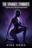 The Spandex Symbiote: A Spooky, Sexy Tale of the Supernatural (Things That Bump in the Night Book 6)