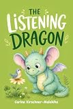 The Listening Dragon: A Heartwarming Children’s Book About Learning to Listen, Empathy, and Social Skills...