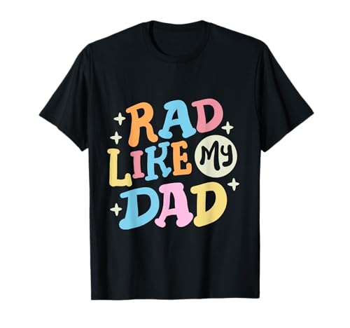 Rad Like My Dad Funny Father's Day Boys Girls Kids Toddler Camiseta