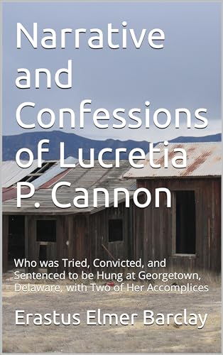 Narrative and Confessions of Lucretia P. Cannon: Who was Tried,