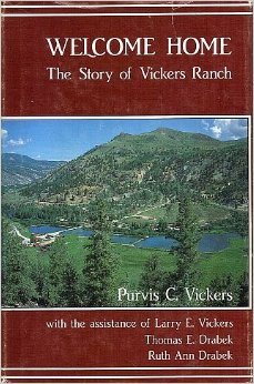 SIGNED. Welcome Home: The Story of the Vickers Ranch.