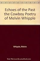 Echoes of the Past the Cowboy Poetry of Melvin Whipple 0867010347 Book Cover