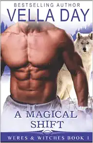A Magical Shift: A Hot Paranormal Fantasy Saga (Weres and Witches of Silver Lake) book cover
