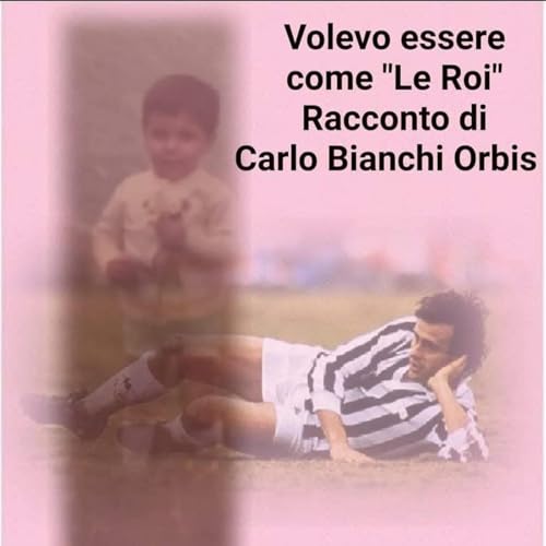 Ep. 1 FR - Volevo essere come Le Roi di #carlobianchiorbis