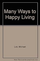 Many Ways to Happy Living 1560025778 Book Cover