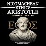 Cover of Nicomachean Ethics Aristotle, Complete Edition: The New Modern English Translation (Translated and Annotated)