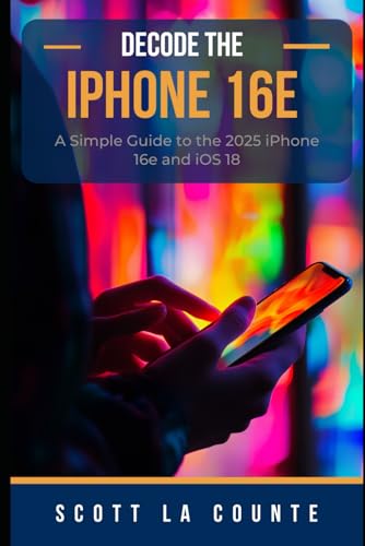 Decode the iPhone 16e: A Simple Guide to the 2025 iPhone 16e and iOS 18