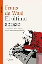 El último abrazo: Las emociones de los animales y lo que nos cuentan de nosotros (Metatemas)