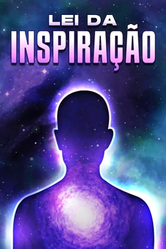 LEI DA INSPIRAÇÃO: Leis do Universo #11 (Portuguese Edition)