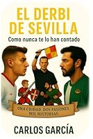 El derbi de Sevilla como nunca te lo han contado: Una ciudad. Dos pasiones. Mil historias. (Spanish Edition) B0F4Y3LHHJ Book Cover