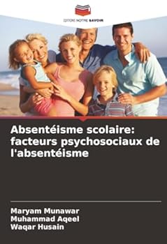 Absentéisme scolaire: facteurs psychosociaux de l'absentéisme (French Edition)