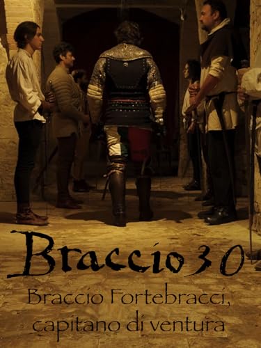  Braccio 3.0 - Braccio Fortebracci, capitano di ventura