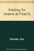 Waiting for chains at Pearl's 091105152X Book Cover