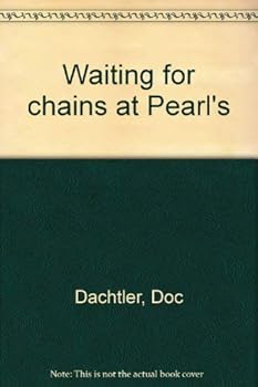 Paperback Waiting for Chains at Pearl's: Stories of the Settlers of Sierra Nevada Book