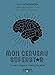 Produktbild Mon cerveau superstar: Le seul organe irremplaçable. Préface de May-Britt Moser, prix Nobel de médecine 2014