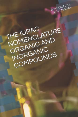 THE IUPAC NOMENCLATURE ORGANIC AND INORGANIC COMPOUNDS