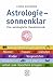Produktbild Astrologie - sonnenklar: Eine astrologische Charakterkunde Was die Sterne über unsere Männer, Frauen, Liebsten, Kinder, Vorgesetzten, Angestellten und über uns selbst zum Vorschein bringen