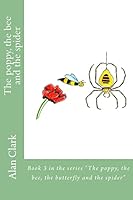 The Poppy, the Bee and the Spider: Le Coquelicot, l'Abeille Et l'Araign�e 1505549485 Book Cover