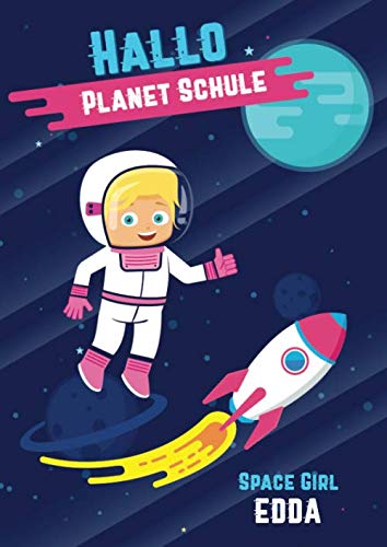 Hallo Planet Schule - Space Girl Edda: Cooles personalisiertes Schreiblernheft und Malbuch A4 110 Seiten, Geschenk für Mädchen zur Einschulung und zum Buchstaben schreiben lernen