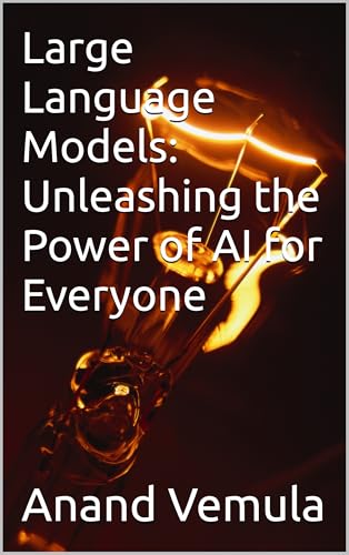 Large Language Models: Unleashing the Power of AI for Everyone