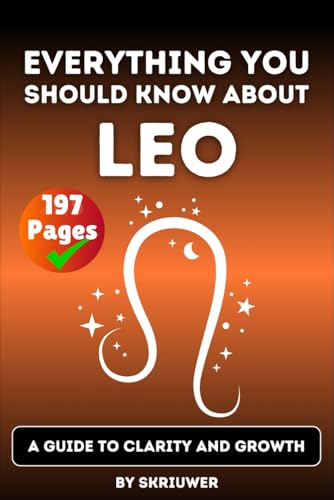 The Leo Book: Everything You Should Know About Leos: A Guide to Clarity and Growth (Astrology Books)