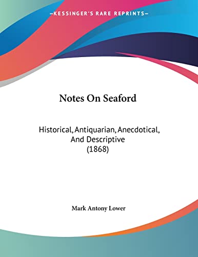 Notes On Seaford: Historical, Antiquarian, Anecdotical, And Descriptive (1868)