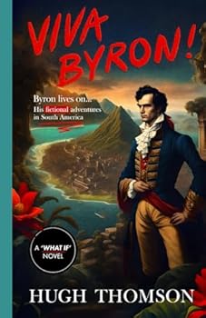 Paperback Viva Byron!: A counterfactual alternative history novel Book