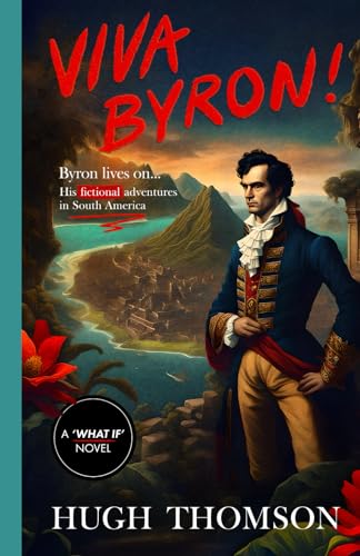 Viva Byron!: A Counterfactual Alternative History Novel