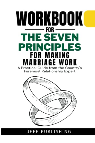 Workbook For The Seven Principles for Making Marriage Work: (A ...