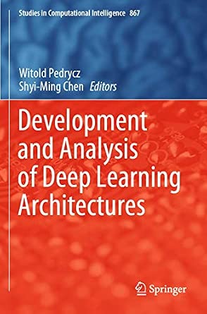 Development and Analysis of Deep Learning Architectures: 867 1st ed. 2020 Edition book cover