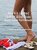 Mark's Naked United Bike Ride: Guam Goes Permanude (The Permanude Universe Book 12)