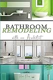 BATHROOM Remodeling with an Architect: Design Ideas to Modernize Your Bathroom - THE LATEST TRENDS +50