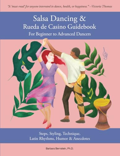 Salsa Dancing & Rueda de Casino Guidebook for Beginner to Advanced Dancers: Steps, Styling...