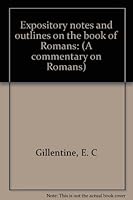 Expository notes and outlines on the book of Romans: (A commentary on Romans) B0007I876O Book Cover