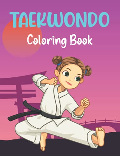TaekWondo Coloring Book: Cute Taekwondo Coloring Books for boys, girls, and kids of ages 4-8 and up | Taekwondo Coloring Pages For kids. Best Gift for Who Love Martial Arts. Vol-1