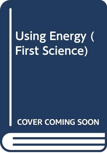 Using Energy (First Science) 0516481401 Book Cover