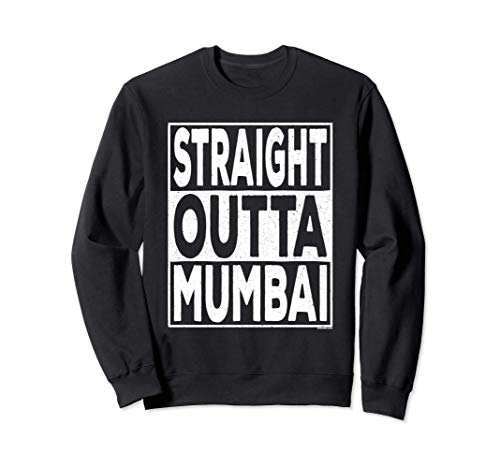 Straight Outta Mumbai Sweatshirt