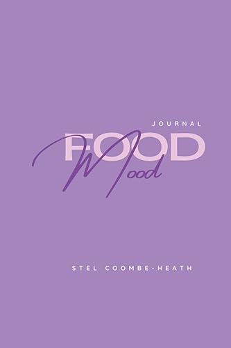 Food and mood journal: An 8 week food and mood journal and Planner for Beginners; track how food affects your mood, hunger and energy levels