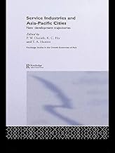 Service Industries and Asia Pacific Cities: New Development Trajectories (Routledge Studies in the Growth Economies of Asia Book 57)