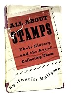 All about stamps, their history & the art of collecting them B0027Q9VV4 Book Cover