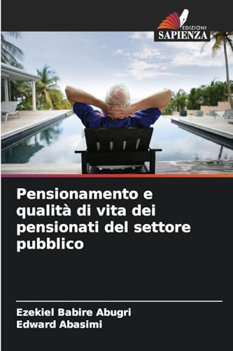 Pensionamento e qualità di vita dei pensionati del settore pubblico (Italian Edition)