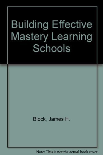 Building Effective Mastery Learning Schools 0582285526 Book Cover