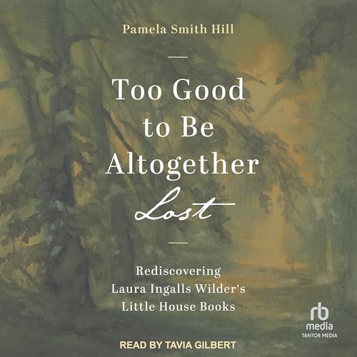 Too Good to Be Altogether Lost by Pamela Smith Hill episode artwork