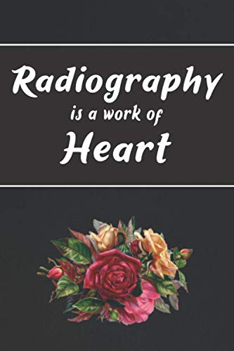 Radiography Is a Work Of Heart: Funny graduation notebook, appreciation ...