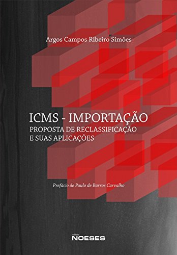 ICMS – Importação: proposta de reclassificação e suas aplicações