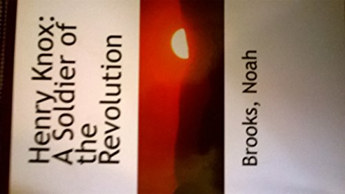Henry Knox; A Soldier Of The Revolution 0945726767 Book Cover