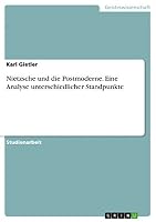 Nietzsche und die Postmoderne. Eine Analyse unterschiedlicher Standpunkte 3668059195 Book Cover